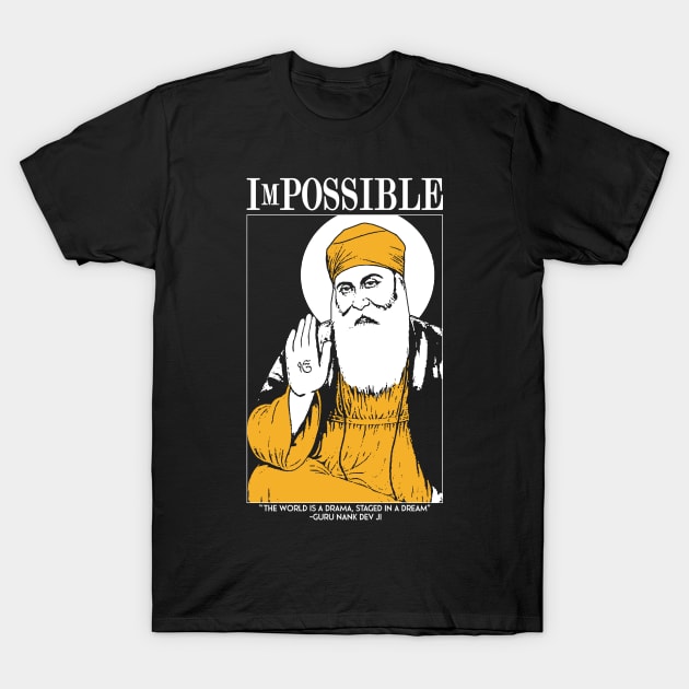 ImPOSSIBLE : Guru Nanak Dev Ji T-Shirt by swarna artz